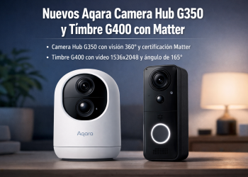 Aqara Camera Hub G350 y Doorbell G400: cámaras de seguridad con Matter y control avanzado